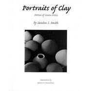 Portraits of Clay : Potters of Mata Ortiz by Smith, Sandra S., 9780816518913