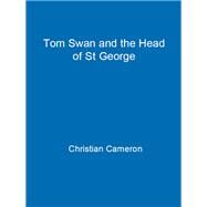 Tom Swan and the Head of St George by Christian Cameron, 9781398718913