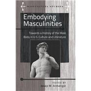 Embodying Masculinities by Armengol, Josep M., 9781433118913