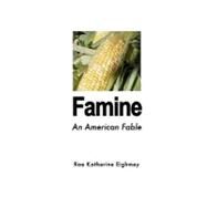 Famine by Eighmey, Rae Katherine, 9781448688913