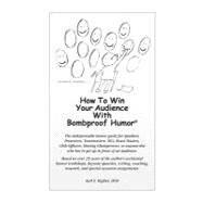 How to Win Your Audience With Bombproof Humor by Righter, Karl E., 9781453778913