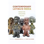 Contemporary Latina/O Media by Dvila, Arlene; Rivero, Yeidy M., 9781479828913