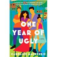 One Year of Ugly A Novel by Mackenzie, Caroline, 9781982128913