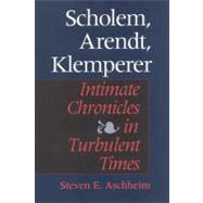 Scholem, Arendt, Klemperer by Aschheim, Steven E., 9780253338914