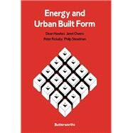 Energy and Urban Built Form by Hawkes, Dean; Owers, Janet; Rickaby, Peter; Steadman, Philip, 9780408008914