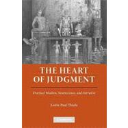 The Heart of Judgment: Practical Wisdom, Neuroscience, and Narrative by Leslie Paul Thiele, 9780521248914