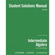 Student Solutions Manual for Aufmann/Barker/Lockwoods Intermediate Algebra with Applications, 7th by Aufmann, Richard N.; Barker, Vernon C.; Lockwood, Joanne, 9780618818914