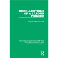 Recollections of a Labour Pioneer by Soutter, Francis William, 9781138328914