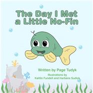 The Day I Met a Little No-Fin by Tudyk, Page; Fundell, Kaitlin; Sudick, Harbans, 9781480878914