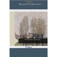 Ariadne Florentina by Ruskin, John, 9781507698914