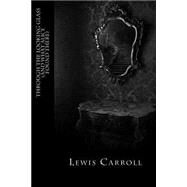 Through the Looking Glass and What Alice Found There by Carroll, Lewis; Montoto, Natalie, 9781523818914
