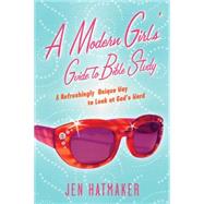 A Modern Girl's Guide to Bible Study by Hatmaker, Jen, 9781576838914