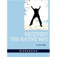 Recovery the Native Way: A Therapist's Manual by Walle, Alf H., 9781593118914