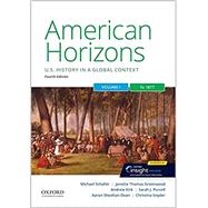 American Horizons US History in a Global Context, Volume One: To 1877 by Schaller, Michael; Greenwood, Janette Thomas; Kirk, Andrew; Purcell, Sarah J.; Sheehan-Dean, Aaron; Snyder, Christina, 9780197518915