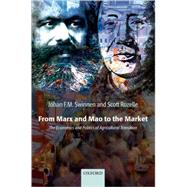 From Marx and Mao to the Market The Economics and Politics of Agricultural Transition by Swinnen, Johan; Rozelle, Scott, 9780199288915