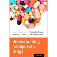 Understanding Antiepileptic Drugs Guiding You Through the Maze of Options by Pohlmann-Eden, Bernd; Steinhoff, Bernhard J., 9780199358915