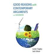 Good Reasons with Contemporary Arguments and Handbook by Faigley, Lester; Selzer, Jack, 9780321878915