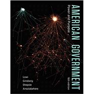 American Government: Power and Purpose (Sixteenth Edition) by Lowi, Theodore J.; Ginsberg, Benjamin; Shepsle, Kenneth A.; Ansolabehere, Stephen, 9780393538915