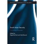 South Asian Security: 21st Century Discourses by Dutt; Sagarika, 9780415618915