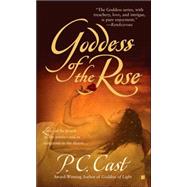 Goddess of the Rose by Cast, P. C., 9780425208915