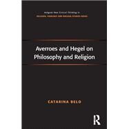 Averroes and Hegel on Philosophy and Religion by Belo,Catarina, 9781138248915