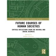 Human Societies and our Long-term Future: Critical Reflections from the Natural and Social Sciences by Ghimire,KlTber, 9781138488915