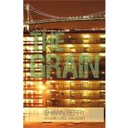 The Grain: An Autobiography by SHAWN BERRY WITH MICHAEL SALAZAR, 9781440198915