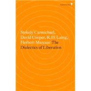 The Dialectics of Liberation by Cooper, David; Carmichael, Stokely; Laing, R.D.; Marcuse, Herbert; Goodman, Paul, 9781781688915