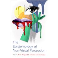 The Epistemology of Non-Visual Perception by Gatzia, Dimitria Electra; Brogaard, Berit, 9780190648916