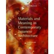 Materials and Meaning in Contemporary Japanese Architecture: Tradition and Today by Buntrock; Dana, 9780415778916