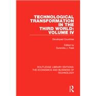 Technological Transformation in the Third World: Volume 4: Developed Countries by Patel; Surendra J., 9781138478916