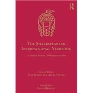 The Shakespearean International Yearbook: 16: Special Section, Shakespeare on Site by Bishop; Tom, 9781472488916
