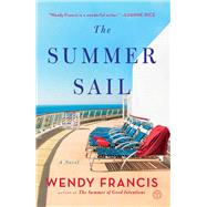 The Summer Sail A Novel by Francis, Wendy, 9781501188916
