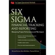 Six Sigma Financial Tracking and Reporting Measuring Project Performance and P&L Impact by Bremer, Michael; McKibben, Brian; McCarty, Thomas, 9780071458917