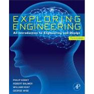 Exploring Engineering: An Introduction to Engineering and Design by Balmer; Keat, 9780124158917