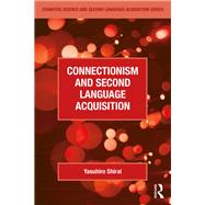 Connectionism and Second Language Acquisition by Shirai; Yasuhiro, 9780415528917
