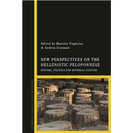 New Perspectives on the Hellenistic Peloponnese by Manolis Pagkalos and Andrea Scarpato, 9781350228917