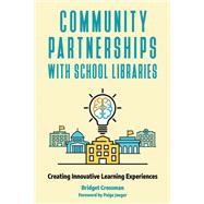 Community Partnerships With School Libraries by Crossman, Bridget; Jaeger, Paige, 9781440868917