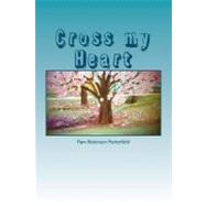 Cross My Heart by Porterfield, Pam Robinson; Robinson, Randy, 9781463638917