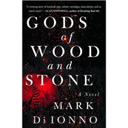 Gods of Wood and Stone A Novel by Di Ionno, Mark, 9781501178917