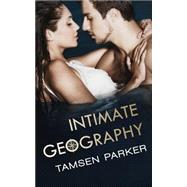 Intimate Geography by Parker, Tamsen, 9781508418917