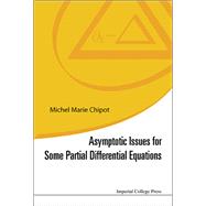 Asymptotic Issues for Some Partial Differential Equations by Chipot, Michel Marie, 9781783268917