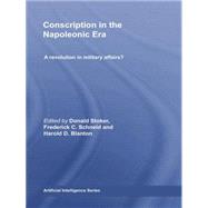 Conscription in the Napoleonic Era: A Revolution in Military Affairs? by Stoker; Donald, 9780415758918