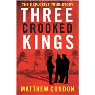 Three Crooked Kings by Condon, Matthew, 9780702238918
