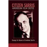 Citizen Sarris, American Film Critic Essays in Honor of Andrew Sarris by Levy, Emanuel; Scorsese, Martin, 9780810838918