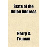 State of the Union Address by Truman, Harry S., 9781153688918
