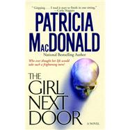 The Girl Next Door A Novel by MacDonald, Patricia, 9781476738918