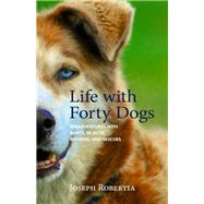 Life With Forty Dogs by Robertia, Jospeh, 9781943328918