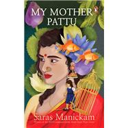 My Mother Pattu by Manickam, Saras, 9789815058918
