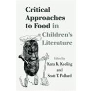 Critical Approaches to Food in Children's Literature by Keeling, Kara K.; Pollard, Scott T., 9780203888919